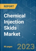 Chemical Injection Skids Market - Growth, Trends, COVID-19 Impact, and Forecasts (2023 - 2028)- Product Image