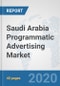 Saudi Arabia Programmatic Advertising Market: Prospects, Trends Analysis, Market Size and Forecasts up to 2025 - Product Thumbnail Image