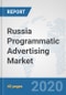 Russia Programmatic Advertising Market: Prospects, Trends Analysis, Market Size and Forecasts up to 2025 - Product Thumbnail Image