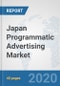 Japan Programmatic Advertising Market: Prospects, Trends Analysis, Market Size and Forecasts up to 2025 - Product Thumbnail Image