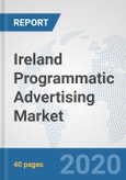 Ireland Programmatic Advertising Market: Prospects, Trends Analysis, Market Size and Forecasts up to 2025- Product Image