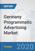 Germany Programmatic Advertising Market: Prospects, Trends Analysis, Market Size and Forecasts up to 2025- Product Image