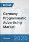 Germany Programmatic Advertising Market: Prospects, Trends Analysis, Market Size and Forecasts up to 2025 - Product Thumbnail Image