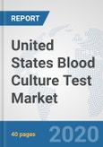 United States Blood Culture Test Market: Prospects, Trends Analysis, Market Size and Forecasts up to 2025- Product Image