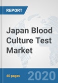 Japan Blood Culture Test Market: Prospects, Trends Analysis, Market Size and Forecasts up to 2025- Product Image