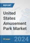 United States Amusement Park Market: Prospects, Trends Analysis, Market Size and Forecasts up to 2025 - Product Thumbnail Image