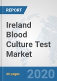 Ireland Blood Culture Test Market: Prospects, Trends Analysis, Market Size and Forecasts up to 2025- Product Image