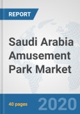 Saudi Arabia Amusement Park Market: Prospects, Trends Analysis, Market Size and Forecasts up to 2025- Product Image
