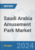 Saudi Arabia Amusement Park Market: Prospects, Trends Analysis, Market Size and Forecasts up to 2025- Product Image