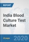 India Blood Culture Test Market: Prospects, Trends Analysis, Market Size and Forecasts up to 2025 - Product Thumbnail Image