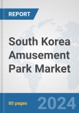 South Korea Amusement Park Market: Prospects, Trends Analysis, Market Size and Forecasts up to 2025- Product Image