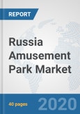 Russia Amusement Park Market: Prospects, Trends Analysis, Market Size and Forecasts up to 2025- Product Image