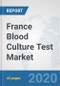 France Blood Culture Test Market: Prospects, Trends Analysis, Market Size and Forecasts up to 2025 - Product Thumbnail Image