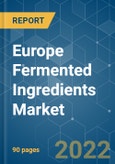 Europe Fermented Ingredients Market - Growth, Trends, COVID-19 Impact, and Forecasts (2022 - 2027)- Product Image