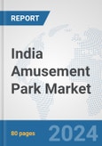 India Amusement Park Market: Prospects, Trends Analysis, Market Size and Forecasts up to 2025- Product Image