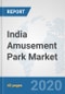 India Amusement Park Market: Prospects, Trends Analysis, Market Size and Forecasts up to 2025 - Product Thumbnail Image