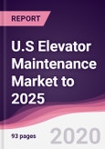U.S Elevator Maintenance Market to 2025- Product Image