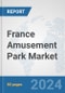 France Amusement Park Market: Prospects, Trends Analysis, Market Size and Forecasts up to 2025 - Product Thumbnail Image