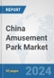 China Amusement Park Market: Prospects, Trends Analysis, Market Size and Forecasts up to 2025 - Product Thumbnail Image