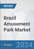 Brazil Amusement Park Market: Prospects, Trends Analysis, Market Size and Forecasts up to 2025- Product Image