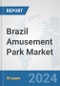 Brazil Amusement Park Market: Prospects, Trends Analysis, Market Size and Forecasts up to 2025 - Product Thumbnail Image