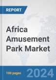 Africa Amusement Park Market: Prospects, Trends Analysis, Market Size and Forecasts up to 2025- Product Image