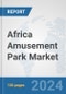 Africa Amusement Park Market: Prospects, Trends Analysis, Market Size and Forecasts up to 2025 - Product Thumbnail Image