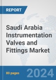 Saudi Arabia Instrumentation Valves and Fittings Market: Prospects, Trends Analysis, Market Size and Forecasts up to 2030- Product Image