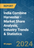 India Combine Harvester - Market Share Analysis, Industry Trends & Statistics, Growth Forecasts 2019 - 2029- Product Image