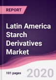Latin America Starch Derivatives Market - Forecast (2020 - 2025)- Product Image