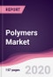 Polymers Market - Forecast (2020 - 2025) - Product Thumbnail Image