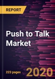 Push to Talk Market to 2027 - Global Analysis and Forecasts by Component; Enterprise Size; Network Type; End-user- Product Image