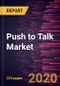 Push to Talk Market to 2027 - Global Analysis and Forecasts by Component; Enterprise Size; Network Type; End-user - Product Thumbnail Image