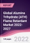 Global Alumina Trihydrate (ATH) Flame Retardant Market 2022-2027 - Product Image