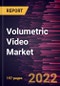 Volumetric Video Market Forecast to 2028 - COVID-19 Impact and Global Analysis By Volumetric Capture and Application - Product Thumbnail Image