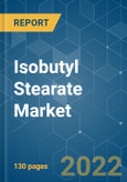 Isobutyl Stearate Market - Growth, Trends, COVID-19 Impact, and Forecasts (2022 - 2027)- Product Image
