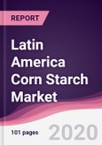 Latin America Corn Starch Market - Forecast (2020 - 2025)- Product Image