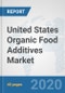 United States Organic Food Additives Market: Prospects, Trends Analysis, Market Size and Forecasts up to 2025 - Product Thumbnail Image