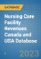 Nursing Care Facility Revenues Canada and USA Database - Product Image