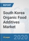 South Korea Organic Food Additives Market: Prospects, Trends Analysis, Market Size and Forecasts up to 2025 - Product Thumbnail Image