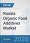 Russia Organic Food Additives Market: Prospects, Trends Analysis, Market Size and Forecasts up to 2025 - Product Thumbnail Image