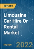 Limousine Car Hire Or Rental Market - Growth, Trends, COVID-19 Impact, and Forecasts (2022 - 2027)- Product Image