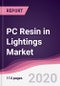 PC Resin in Lightings Market - Forecast (2020 - 2025) - Product Thumbnail Image