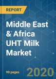 Middle East & Africa UHT Milk Market - Growth, Trends, and Forecast (2020 - 2025)- Product Image