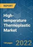 High-temperature Thermoplastic Market - Growth, Trends, COVID-19 Impact, and Forecasts (2022 - 2027)- Product Image