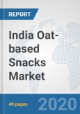 India Oat-based Snacks Market: Prospects, Trends Analysis, Market Size and Forecasts up to 2025- Product Image