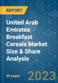 United Arab Emirates (UAE) Breakfast Cereals Market Size & Share Analysis - Growth Trends & Forecasts (2023 - 2028)- Product Image