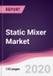 Static Mixer Market-Forecast (2020 - 2025) - Product Thumbnail Image