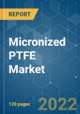 Micronized PTFE Market - Growth, Trends, COVID-19 Impact, and Forecasts (2022 - 2027)- Product Image