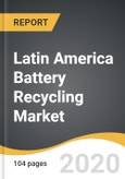 Latin America Battery Recycling Market 2020-2028- Product Image